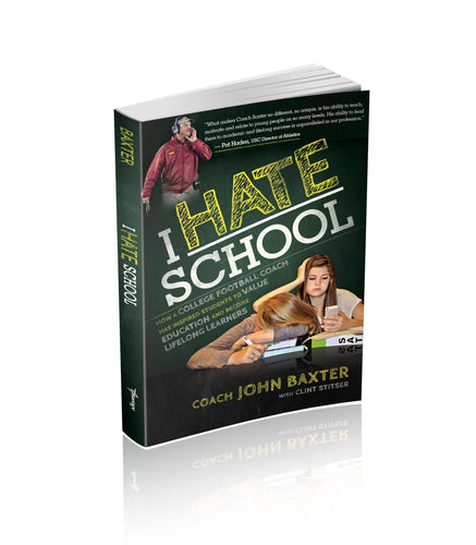 I Hate School: How a College Football Coach Has Inspired Students To Value Education and Become Lifelong Learners